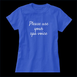 Funny Gebruik uw stem van de Spa Citaat T-Shirt