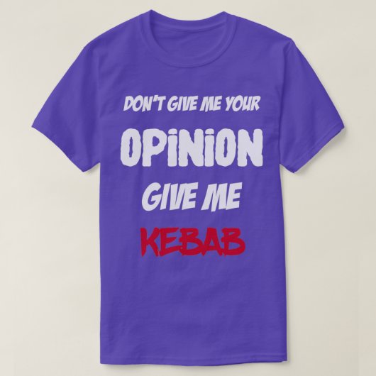 Funny, geef me je mening.. geef me Kebab. T-shirt (Design voorkant)