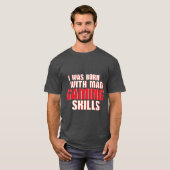 Funny Geek en Gamers T-shirt Mad Gaming Skills (Voorkant volledig)