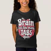 Funny Geek My Brain Has Too Many Tabs Open T-shirt (Voorkant)