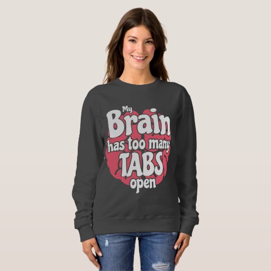 Funny Geek My Brain Has Too Many Tabs Open Trui (Voorkant volledig)