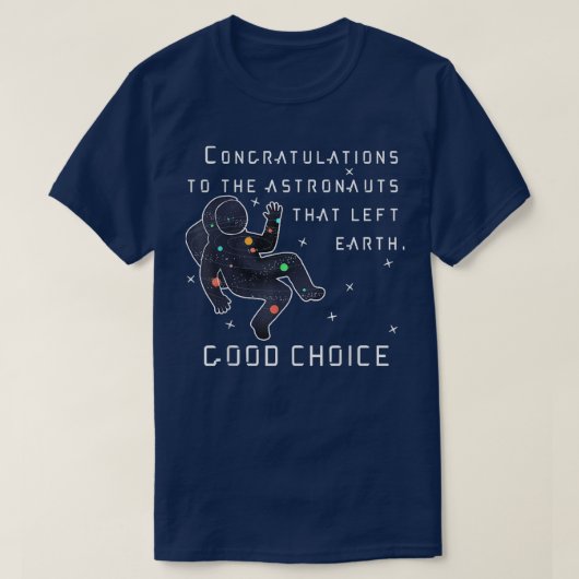 Funny Gefeliciteerd Astronauts Funny Quote Space T-shirt (Design voorkant)