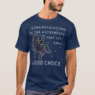 Funny Gefeliciteerd Astronauts Funny Quote Space T-shirt
