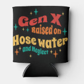 Funny Gen X Raised on Hose Water and Neglect Blikjeskoeler (Voorkant)