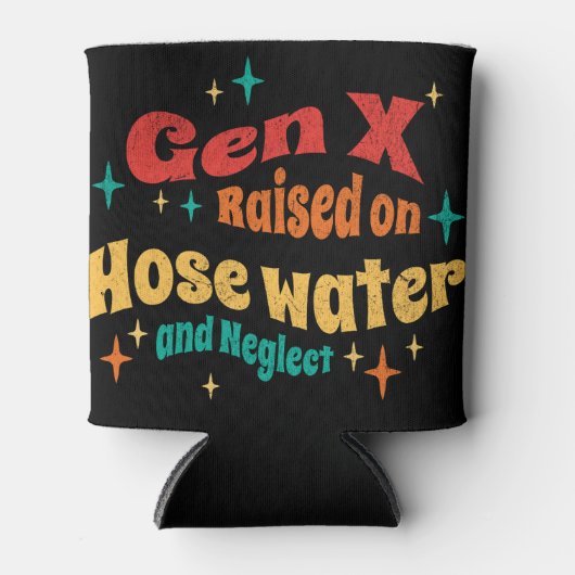 Funny Gen X Raised on Hose Water and Neglect  Blikjeskoeler (Voorkant)