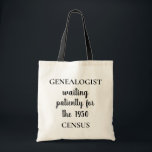 Funny Genealogist Census Tote Bag<br><div class="desc">Deze grappige canvas tas is perfect voor al je genealogie- of familiereünie-papierwerk. In het ontwerp staan de woorden "GENEALOGIST die geduldig op het CENSUS van 1950 wacht". Bedankt voor stoppen door www.zazzle.com/DNAResults. ©Karen Hall voor de DNA-resultaten bij Zazzle. Klik hieronder op "Uitzicht hun winkel" om onze winkel te bezoeken voor...</div>