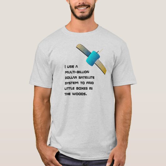 Funny geocacher satelliet-gebruik, t-shirt (Voorkant)