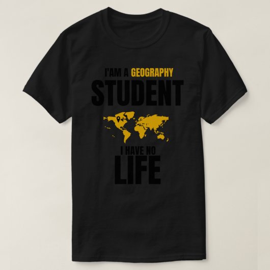 Funny Geography Quotes, i&x27;am a Geography Stude T-shirt (Design voorkant)