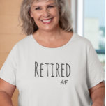 Funny Gepensioneerd AF Shirt<br><div class="desc">Dit ontwerp werd gecreeerd door digitale kunst. Het kan worden gepersonaliseerd door de aanpassingsknoop te klikken en de kleur te veranderen, een naam, initialen of uw favoriete woorden toe te voegen. Neem contact met me op colorflowcreations@gmail.com als je dit ontwerp op een ander product wilt gebruiken. Koop mijn oorspronkelijke abstracte...</div>