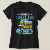 Funny Gepensioneerde School Bus Driver Gift Shirt  (Design voorkant)