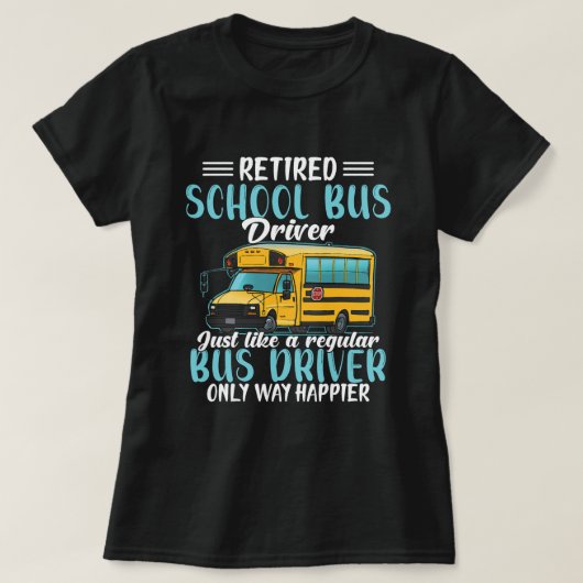 Funny Gepensioneerde School Bus Driver Gift Shirt  (Design voorkant)