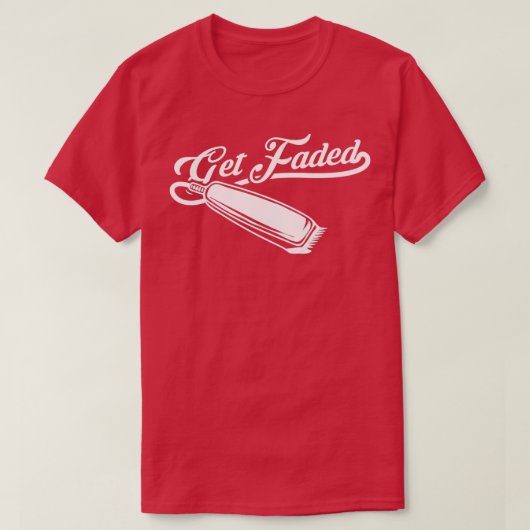 Funny Get Faded Barber Cool Haarstylist Lovers T-shirt (Design voorkant)