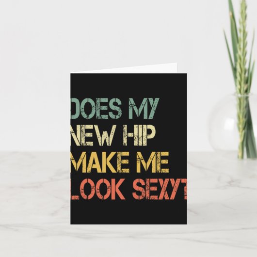 Funny Get Well Bionic Does My New Hip Make Me Look Kaart (Voorkant)