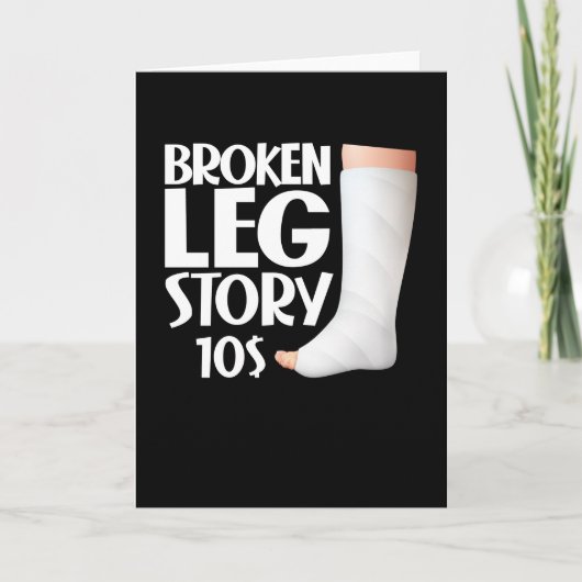 Funny Get Well Broken Leg Story $10 Gag Letsel Kaart (Voorkant)