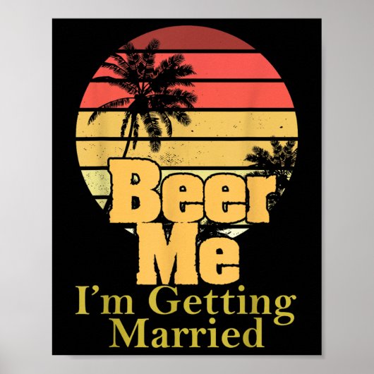 Funny Gezegde Beer Me Im Getting Married Joke Gag  Poster (Voorkant)