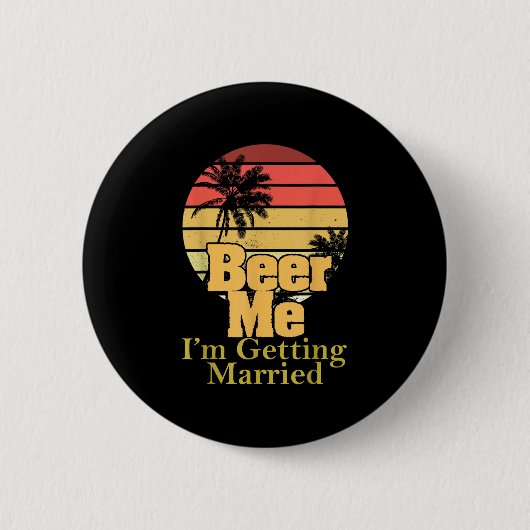 Funny Gezegde Beer Me Im Getting Married Joke Gag Ronde Button 5,7 Cm (Voorkant)