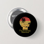 Funny Gezegde Beer Me Im Getting Married Joke Gag Ronde Button 5,7 Cm (Voorkant /achterkant)