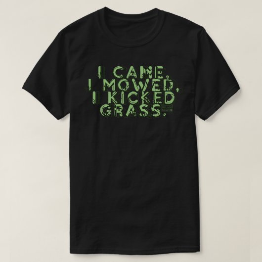Funny Gezegde Came Mowed Kyed Grass Mow Lawn Yard T-shirt (Design voorkant)