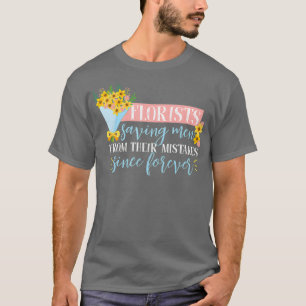 Funny Gezegde Flower Bouquet Design for Florists T-shirt