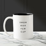 Funny Gezegde Modern Medewerker Birthday Quote Tweekleurige Koffiemok<br><div class="desc">Trendy,  stijlvolle,  grappige mok gezegde "Shu duh fuh cup" in moderne typografie op de mok van twee tonnen koffie. Perfect verjaardagscadeau voor de geweldige medewerker,  vriend,  beest of vriend. Beschikbaar in veel meer binnenkleuren.</div>