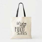 Funny Gezegde Mood Swings PMS Humor Tote Bag (Voorkant)