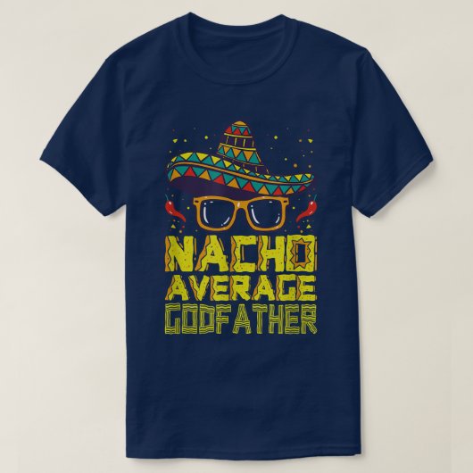 Funny Gezegde Nacho Gemiddelde Godfather Meican Ne T-shirt (Design voorkant)