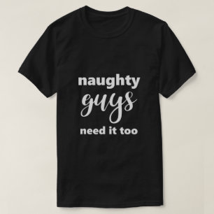 Funny Gezegde Naughty jongens hebben het te hard n T-shirt
