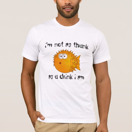 Funny gezegde - Niet zo dom als u drink ik T-shirt (Voorkant)
