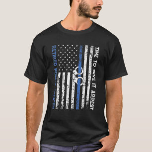 Funny Gezegde Retirement Police Officer Thin Blue  T-shirt