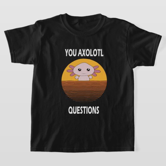 Funny gezegde U Axolotl vragen T-shirt (Laagn)