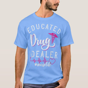 Funny Gezegde VerpleegkundigenOpgeleide drugdealer T-shirt
