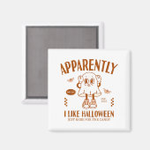 Funny Ghost Apparently, I Like Halloween Magneet (Voorkant / Achterkant)