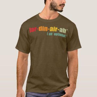 Funny Giardiniera Quote, Jar din air ah, Cool Giar T-shirt