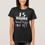 Funny Gift 13th Wedding Jubileum voor vrouw T-shirt<br><div class="desc">13 jaar huwelijksjaargedenktijd voor paren! 13e Jubileum voor het huwelijk tussen man en vrouw,  getrouwd in 2007. Een mooi cadeau voor paren of partners die hun verjaardag vieren.</div>