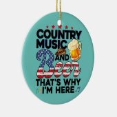 Funny Gift Country Music and Beer Daarom ben ik Keramisch Ornament (Rechts)