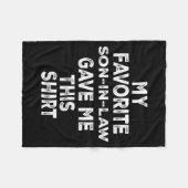 Funny Gift Family My Favorite Son-in-law Gave Me T Fleece Deken (Voorkant (Horizontaal))