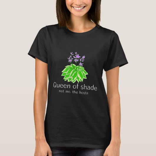 Funny Gift For Gardeners Hosta Plant Queen Of Shad T-shirt (Voorkant)