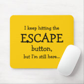 Funny Gift | Ik blijf op de knop van de ESCAPE dru Muismat (Met muis)