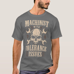 Funny Gift Machinisten T-shirt Machinist met probl