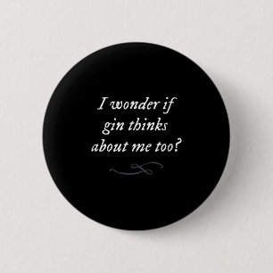 Funny Gin Quote Party Gezegde Eenvoudige Graphic T Ronde Button 5,7 Cm