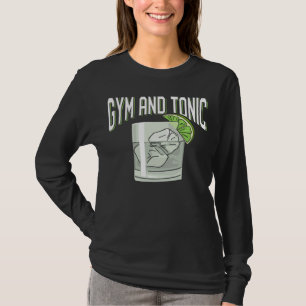 Funny Gin Tonic Pun Gym Fitness Humor T-shirt