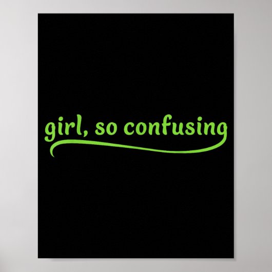 Funny Girl So Confusing Green Text Sarcastic Quote Poster (Voorkant)
