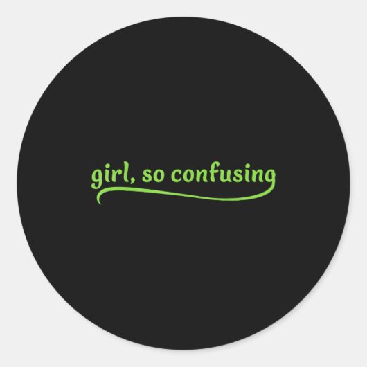 Funny Girl So Confusing Green Text Sarcastic Quote Ronde Sticker (Voorkant)