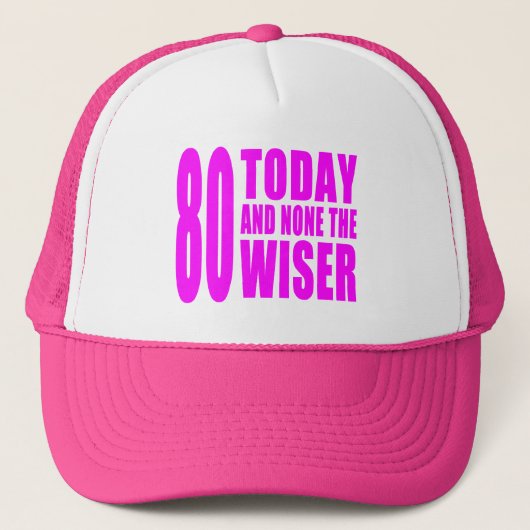 Funny Girls Birthdays 80 Today en geen Wiser Trucker Pet (Voorkant)