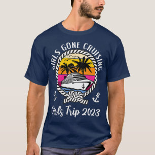 Funny Girls Cruise Squad Girls rip 2023 Girls Gone T-shirt