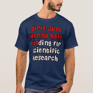 Funny Girls wil gewoon geld hebben voor wetenschap T-shirt