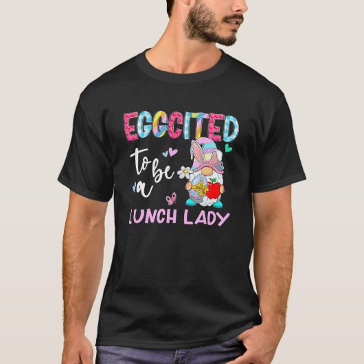 Funny Gnome Eggcited To Be Lunch Lady Bunny Easter T-shirt (Voorkant)
