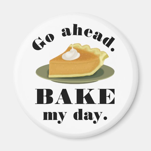 Funny Go Ahead Bak Mijn Dag Taart Bakken Humor Magneet (Voorkant)