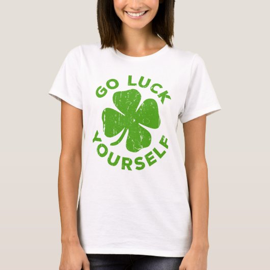 Funny Go Luck Yourself T-shirt (Voorkant)