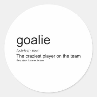 Funny Goalkeeper Definition The Craziest Player On Ronde Sticker
